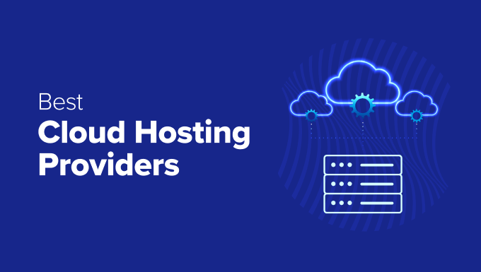 11 Best Cloud Hosting Providers for WordPress in 2025 (Expert Pick)