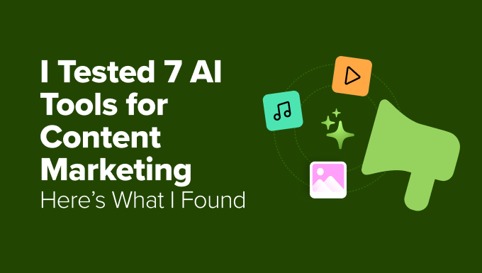 I Tested 7 AI Tools for Content Marketing: Here’s What I Found