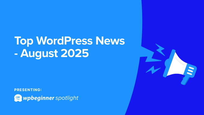 WPBeginner Spotlight 15: WordPress Admin UI Preview, New Payment Options, and Smarter Site Tools
