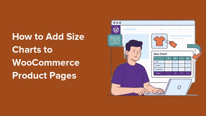Fewer Returns, More Sales: How to Add Size Charts in WooCommerce
